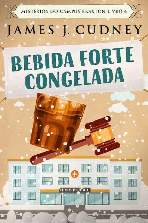 [Braxton Campus Mysteries 06] • Bebida Forte Congelada